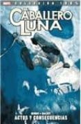 EL CABALLERO LUNA 2: ACTOS Y CONSECUENCIAS de BENDIS, BRIAN MICHAEL 