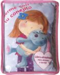 DUERME CON TU CONEJITO (LIBRO-ALMOHADA) di VV.AA. 