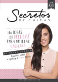 SECRETOS DE CHICAS. MIS IDEAS DE BELLEZA PARA BRILLAR CADA DIA de JORDAN, PATRY 