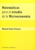MATEMTICAS PARA EL ESTUDIO DE LA MICROECONOMA de SALAS VELASCO, MANUEL 