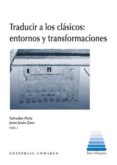 TRADUCIR A LOS CLSICOS: ENTORNOS Y TRANSFORMACIONES di PEA, SALVADOR 