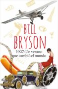 1927: UN VERANO QUE CAMBIO EL MUNDO de BRYSON, BILL 