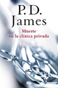MUERTE EN LA CLINICA PRIVADA (ADAM DALGLIESH 14) de JAMES, P.D. 