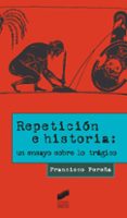 REPETICIN E HISTORIA: UN ENSAYO SOBRE LO TRGICO de PEREA GARCIA, FRANCISCO 