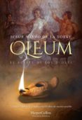 OLEUM. EL ACEITE DE LOS DIOSES de MAESO DE LA TORRE, JESUS 