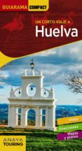 UN CORTO VIAJE A HUELVA 2018 (GUIARAMA COMPACT) 4 ED. de IZQUIERDO, PASCUAL 