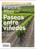 PASEOS ENTRE VIEDOS (GUIAS SINGULARES) di RIBES GEGUNDEZ, FRANCESC 