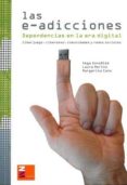 LAS E-ADICCIONES. DEPENDENCIAS EN LA ERA DIGITAL. CIBERJUEGO, CIBERSEXO, COMUNIDADES Y REDES SOCIALES di VEGA GONZALEZ 
