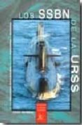 LOS SSBN DE LA URSS: HISTORIA Y DESARROLLO DE LOS SUBMARINOS BALI STICOS de VILCHES ALARCON, ALEJANDRO A. 