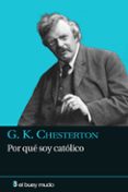 POR QUE SOY CATOLICO di CHESTERTON, GILBERT K. 