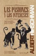 LAS PASIONES Y LOS INTERESES di HIRSCHMAN, ALBERT O. 