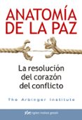 ANATOMIA DE LA PAZ: LA RESOLUCION DEL CORAZON DEL CONFLICTO di VV.AA. 