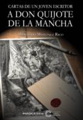 CARTA DE UN JOVEN ESCRITOR A DON QUIJOTE DE LA MANCHA di MARTINEZ RICO, EDUARDO 