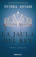LA JAULA DEL REY: TODO ARDERA (LA REINA ROJA 3) de AVEYARD, VICTORIA 