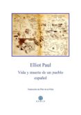 VIDA Y MUERTE DE UN PUEBLO ESPAOL de PAUL, ELLIOT 