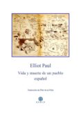 VIDA Y MUERTE DE UN PUEBLO ESPAOL di PAUL, ELLIOT 