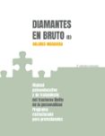DIAMANTES EN BRUTO (II) (3 ED. REV.): MANUAL PSICOEDUCATIVO Y DE TRATAMIENTO DEL TRASTORNO LIMITE DE PERSONALIDAD - PROGRAMA     ESTRUCTURADO PARA PROFESIONALES di MOSQUERA, DOLORES 