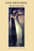 DOS DESTINOS (MONTESINOS) di COLLINS, WILKIE 