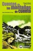 CUENTOS DE LAS MONTAAS DE CUENTO (PREMIO DESNIVEL 2002 DE LITERA TURA DE MONTAA, VIAJES Y AVENTURA) di FERNANDEZ-ARROYO, ROSA 