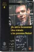  ES UTIL LA ECONOMIA ? UNA MIRADA A LOS PREMIOS NOBEL di FERRERO MUNOZ, IGNACIO 