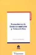 FORMULARIOS DE DERECHO SANITARIO Y FARMACEUTICO (INCLUYE CD-ROM) de SARRATO MARTINEZ, LUIS 