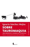 SOBRE TAUROMAQUIA di SANCHEZ MEJIAS, IGNACIO 