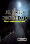 EL ALIENTO DE LA OSCURIDAD di TORRES QUESADA, ANGEL 