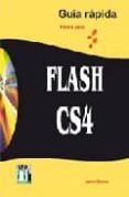 FLASH CS4: GUIA RAPIDA PASO A PASO de BLANCO, JAIME 