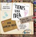 TIENES UNA IDEA (PERO AUN NO LO SABES) de GARCIA-MILA, PAU 