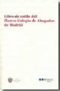 LIBRO DE ESTILO DEL ILUSTRE COLEGIO DE ABOGADOS DE MADRID di VV.AA. 