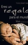 ERES UN REGALO PARA EL MUNDO de HANH, THICH NHAT 