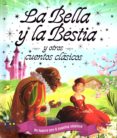 LA BELLA Y LA BESTIA Y OTROS CUENTOS CLASICOS di VV.AA. 