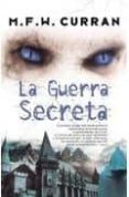 LA GUERRA SECRETA de CURRAN, M. F. W. 