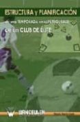 ESTRUCTURA Y PLANIFICACION DE UNA TEMPORADA EN EL FUTBOL BASE DE UN CLUB DE ELITE di MARTIN COSTA, ALBERTO 