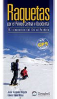 RAQUETAS POR EL PIRINEO CENTRAL Y OCCIDENTAL. 25 ITINERARIOS DEL ORI AL PERDIDO di VV.AA. 