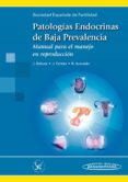PATOLOGAS ENDOCRINAS DE BAJA PREVALENCIA. MANUAL PARA EL MANEJO EN REPRODUCCIN di VV.AA. 