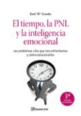 EL TIEMPO, LA PNL Y LA INTELIGENCIA EMOCIONAL: 120 PROBLEMAS A LO S QUE NOS ENFRENTAMOS Y COMO SOLUCIONARLOS (3 ED.) de ACOSTA, JOSE MARIA 
