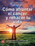 COMO AFRONTAR EL CANCER Y REHACER TU VIDA di THIBOLDEAUX , KIM GOLANT, MITCH 