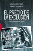 EL PRECIO DE LA EXCLUSION: LA POLITICA DURANTE LA SENGUNDA REPUBL ICA de ALVAREZ TARDIO, MANUEL  VILLA GARCIA, ROBERTO 