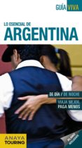 LO ESENCIAL DE ARGENTINA 2013 (GUIA VIVA INTERNACIONAL) de PAGELLA ROVEA, GABRIELA 