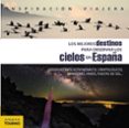 LOS MEJORES DESTINOS PARA OBSERVAR LOS CIELOS EN ESPAA de PAZ SAZ, JOSE 