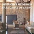 INTERIORES MODERNOS PARA CASAS DE CAMPO di VV.AA. 