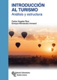INTRODUCCION AL TURISMO: ANALISIS Y ESTRUCTURA di VOGELER RUIZ, CARLOS  HERNANDEZ ARMAND, ENRIQUE 
