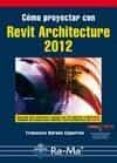 COMO PROYECTAR CON REVIT ARCHITECTURE 2012 de BARONA CAPARROS, FRANCISCO 