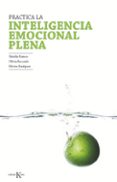 PRACTICA LA INTELIGENCIA EMOCIONAL PLENA de RAMOS, NATALIA ENRIQUEZ, HECTOR RECONDO, OLIVIA 