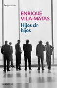HIJOS SIN HIJOS de VILA-MATAS, ENRIQUE 