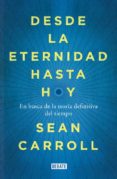 DESDE LA ETERNIDAD HASTA HOY de CARROLL, SEAN 