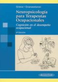 NEUROPSICOLOGIA PARA TERAPEUTAS OCUPACIONALES (3 ED.): COGNICION EN EL DESEMPEO OCUPACIONAL de GNANASEKARAN, LINDA  GRIEVE, JUNE 
