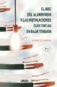 EL ABC DEL ALUMBRADO Y LAS INSTALACIONES ELECTRICAS EN BAJA TENSI ON (2 ED.) de ENRIQUEZ HARPER, GILBERTO 