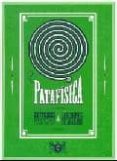 PATAFISICA: EPITOMES, RECETAS, INSTRUMENTOS & LECCIONES DE APARAT O (INTRODUCCION, LOGISTICA, DIGRESIONES Y NOTAS: RAFAEL CIPPOLINI) di VV.AA. 